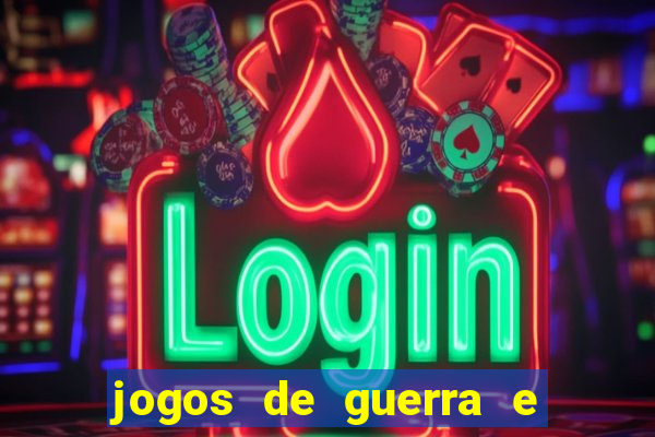 jogos de guerra e de estrategia